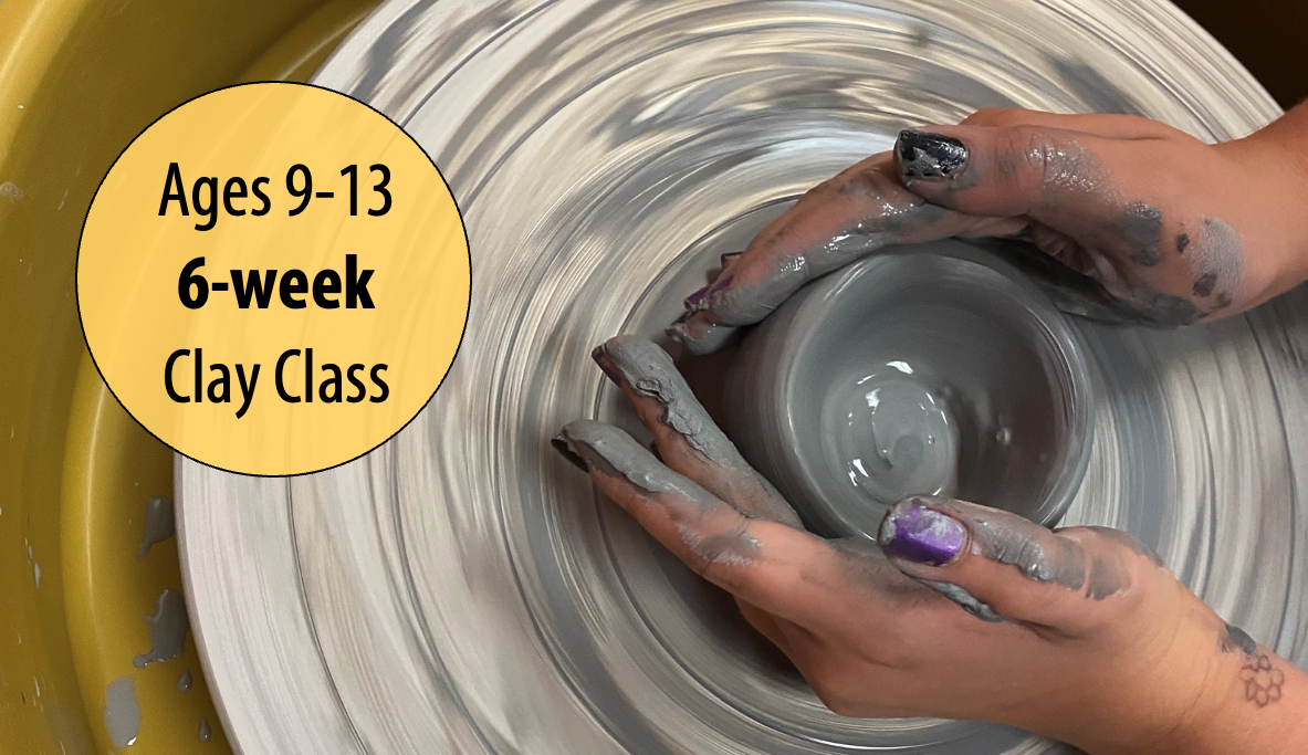 NEW! Makers Gonna Make! Hand-building & the Pottery Wheel w/Tracy Korneffel For Ages 9-13